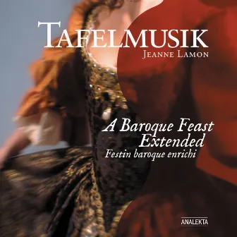 A Baroque Feast (Extended) by Tafelmusik Baroque Orchestra