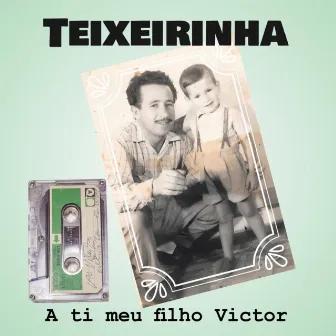 A ti meu filho Victor by Teixeirinha Filho