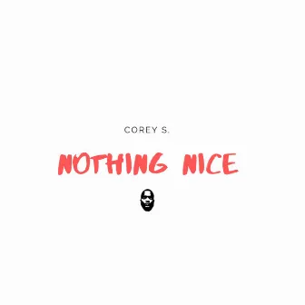 Nothing Nice by Corey S.