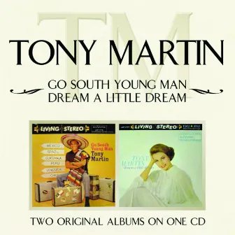 Go South Young Man/ Dream A Little Dream by Tony Martin