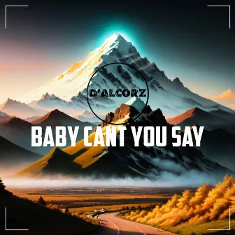 Baby Cant You Say by D'Alcorz