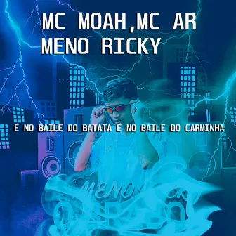 E no Baile do Batata e no Baile do Carminha by MC AR