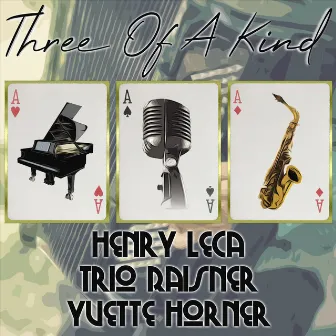 Three of a Kind: Henry Leca, Trio Raisner, Yvette Horner by Trio Raisner