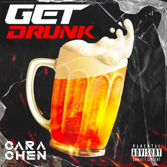 Get Drunk by Cara Chen