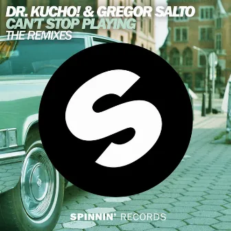 Can't Stop Playing (The Remixes) by Gregor Salto