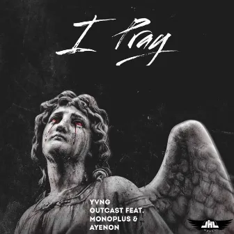 I Pray by Yvng Outcast