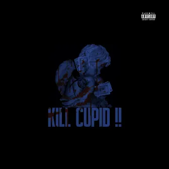 Kill Cupid!! by $P