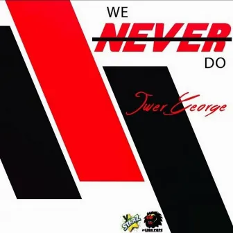 We Never Do by Iwer George