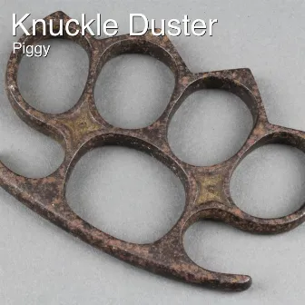 Knuckle Duster (Demo) by Piggy