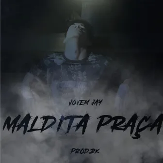 Maldita Praça by Jovem Jay