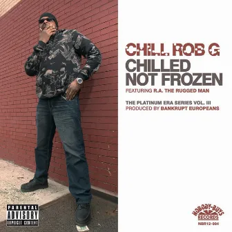 Chilled Not Frozen by Chill Rob G.