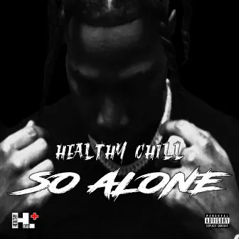 So Alone by Healthy Chill