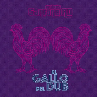 El Gallo del Dub by Andrés Sanfoneiro