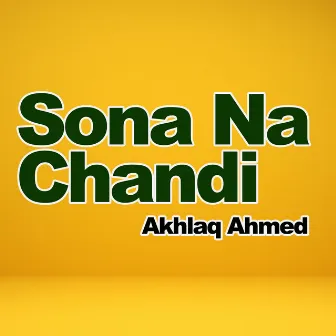 Sona Na Chandi by Akhlaq Ahmed