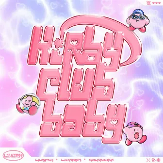 KIRBY CLUB BABY by Lil Kirby