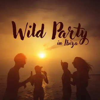 Wild Party in Ibiza – Amazing Paradise, Club EDM Vibes, Chillout Party, Night Bar by Chill After Dark Club