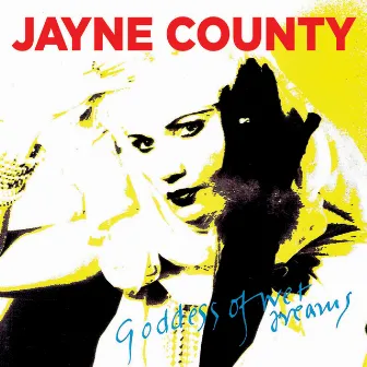 Goddess Of Wet Dreams by Jayne County