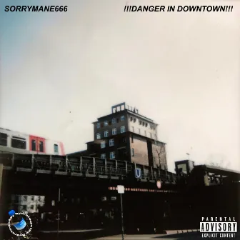 !!!DANGER IN DOWNTOWN!!! by SorryMane