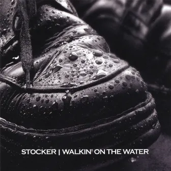 Walkin' On The Water by Stocker