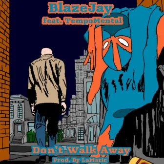 Don't Walk Away by Blaze Jay