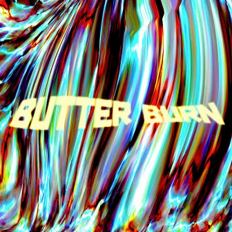 Butter Burn by maybeanton