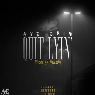 Quit Lyin' by Ave Grim