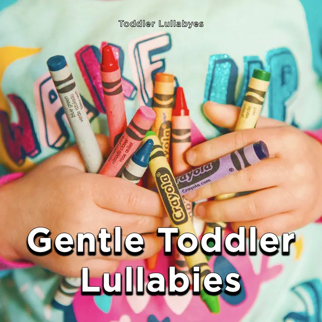 Gentle Toddler Lullabies