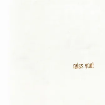 Miss You! by Brian Gros