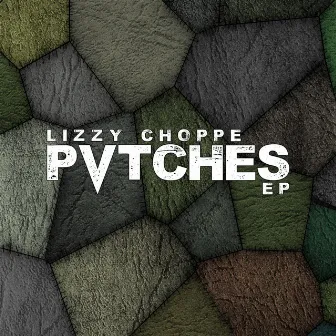 PVTCHES by Lizzy Choppe