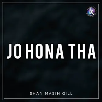 Jo Hona Tha by Shan Masih Gill