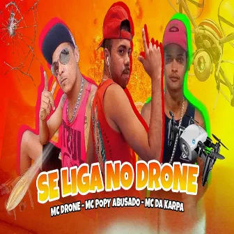 Se Liga no Drone by Mc Popy Abusado