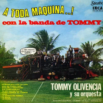 A Toda Máquina! Con La Banda De Tommy by Tommy Olivencia y Su Orquesta