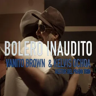 Bolero Inaudito (feat. Nestor del Prado Trio) by Vanito Brown