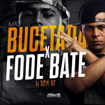 Bucetada Vs Fode Bate by Complexo dos Hits