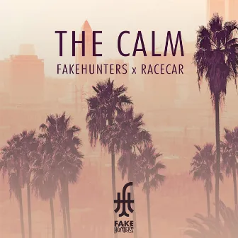 The Calm (FakeHunters Remix) by Racecar