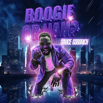 Boogie Or Nah? by Sauce Goodrich