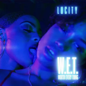 Wet (Worth Everything) by Lu City