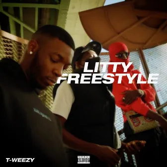 Litty Freestyle by T-WEEZY