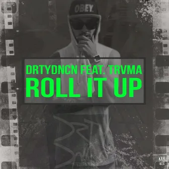 Roll it Up by DRTYDNCN