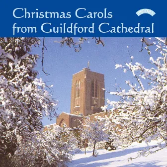 Christmas Carols from Guildford Cathedral by Andrew Millington