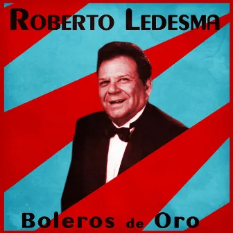 Boleros de Oro (Remastered) by Roberto Ledesma