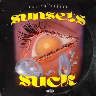 Sunsets Suck by Kaelyn Kastle