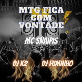 Mtg Fica Com Vontade by MC Snaipis