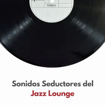 Sonidos Seductores Del Jazz Lounge by 