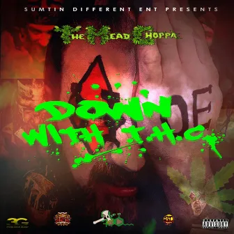 Down with T.H.C. by T.H.C. The Head Choppa