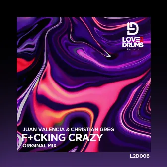 F+cking Crazy by Juan Valencia