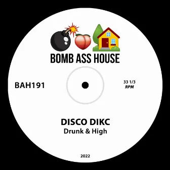 Drunk & High by Disco Dikc