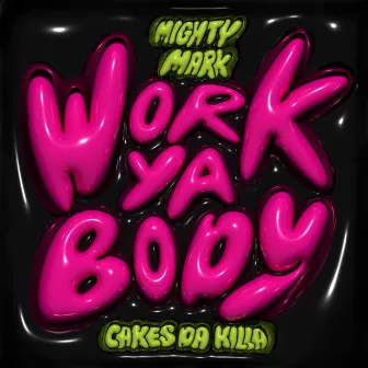 Work Ya Body by Mighty Mark