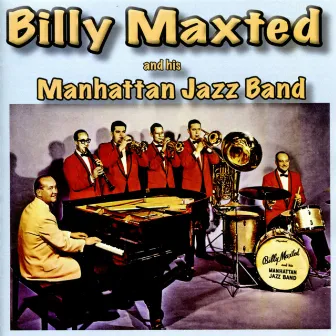 Billy Maxted and His Manhattan Jazz Band by Billy Maxted and His Manhattan Jazz Band