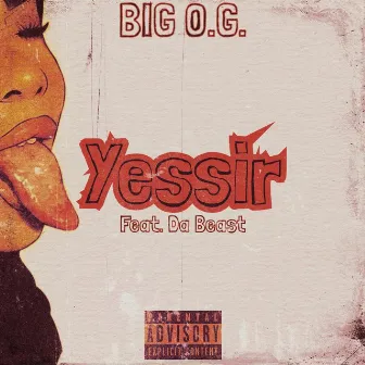 Yessir by BIG O.G.